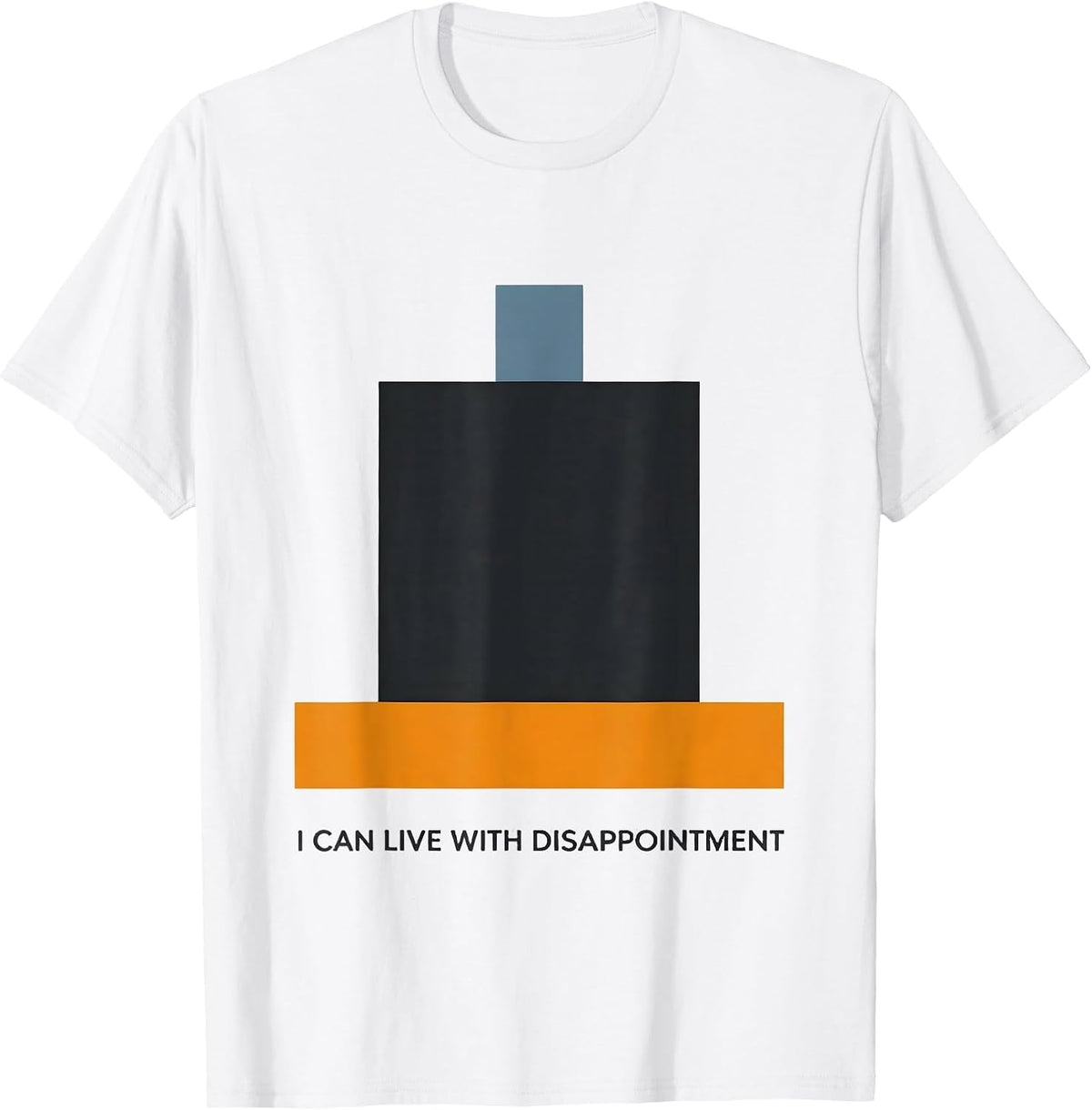 Men's I Can Live With Disappointment Funny Sarcastic Deadpan Humor T-Shirt - White