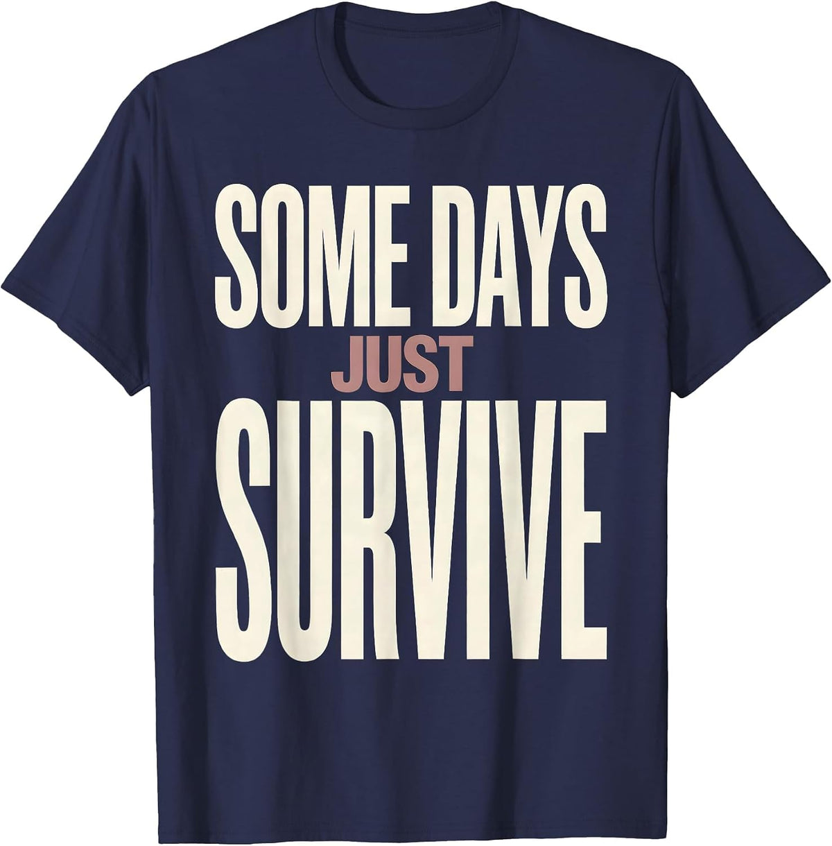 Some Days Just Survive Mental Health Awareness Design T-Shirt - Navy Blue
