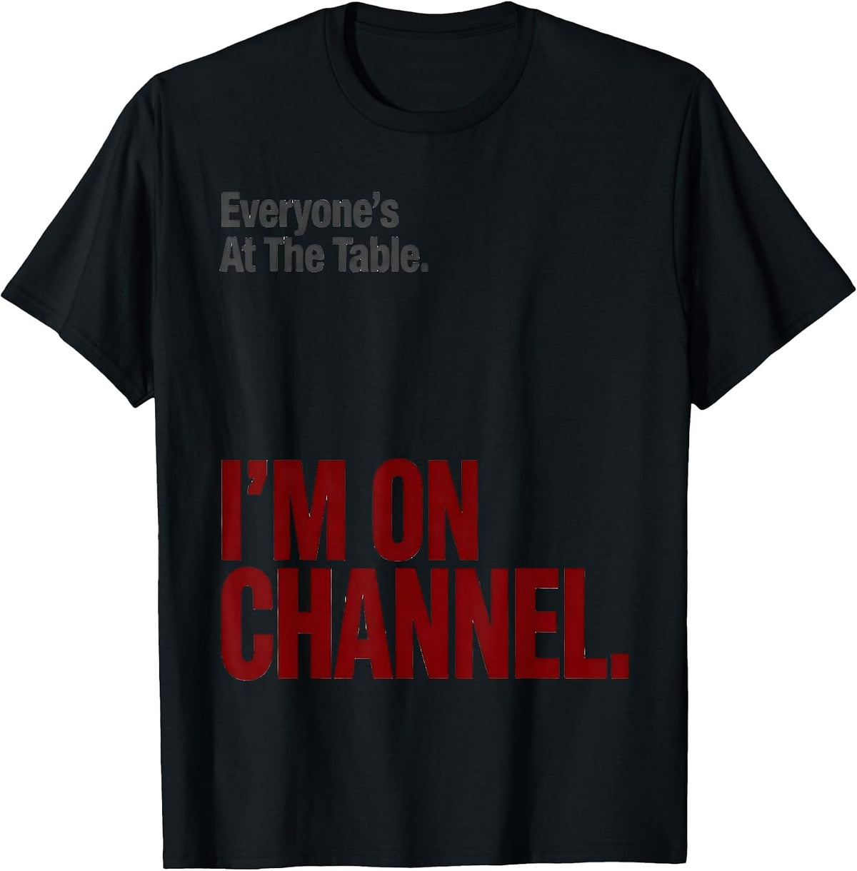 Men's Everyone's At The Table. I'm On Channel Funny 911 Dispatcher T-Shirt - Black