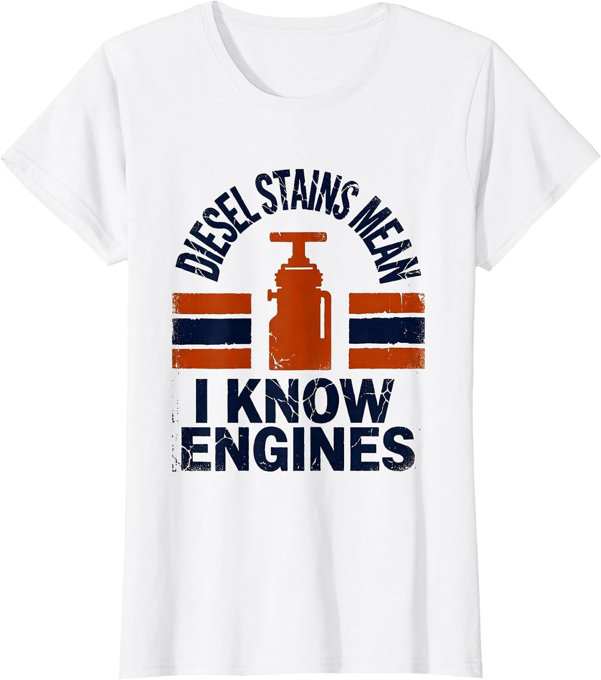 Diesel Stains Mean I Know Engines Funny Diesel Mechanic T-Shirt - White