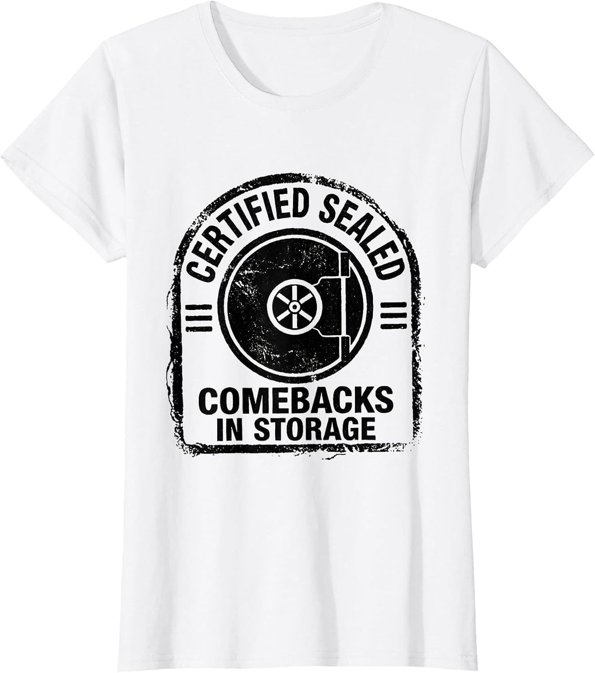 Certified Sealed Comebacks In Storage Funny Sarcastic Dry T-Shirt - White