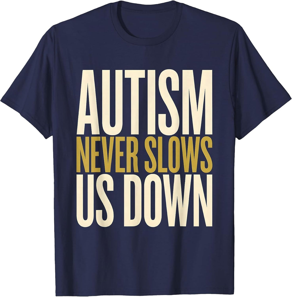 Autism Never Slows Us Down Awareness Design T-Shirt - Navy Blue