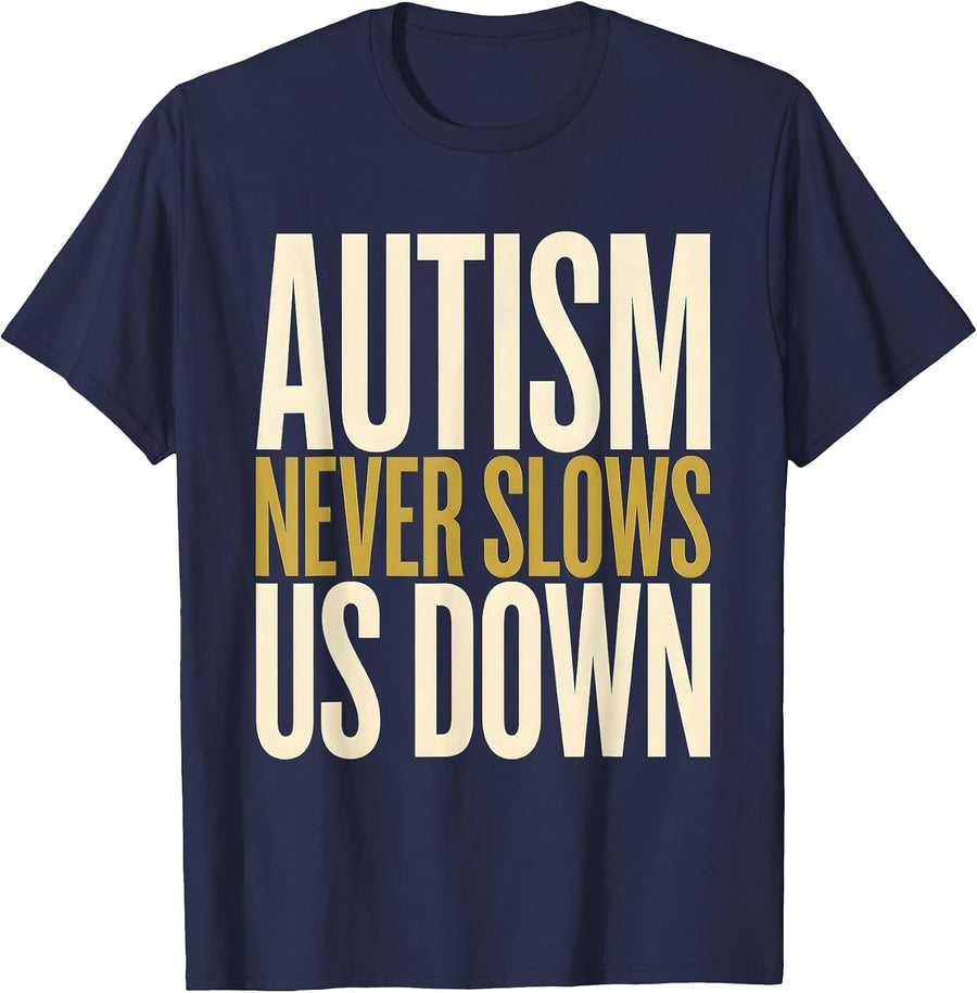 Autism Never Slows Us Down Awareness Design T-Shirt - Navy Blue