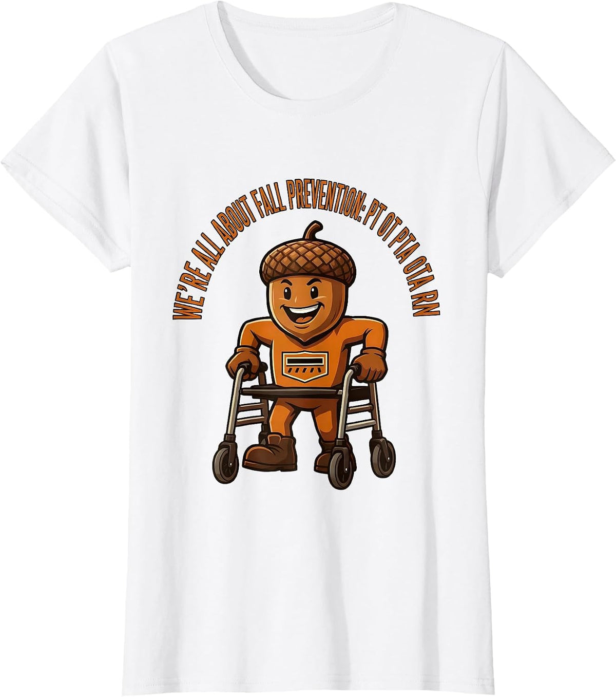 We're All About Fall Prevention: PT OT PTA OTA RN Physical T-Shirt - White
