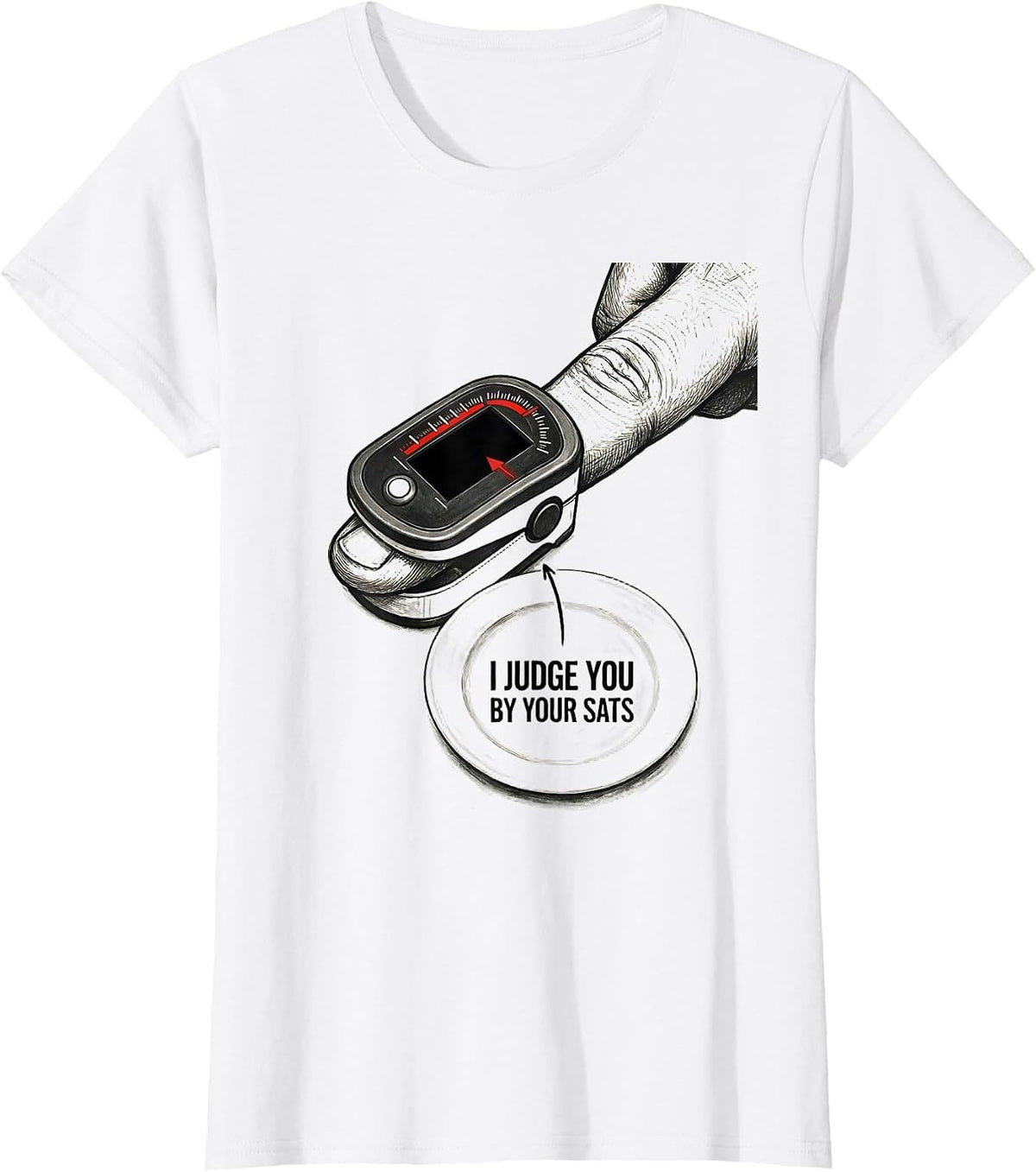 I Judge You By Your Sats Funny Respiratory Therapist RT Care T-Shirt - White