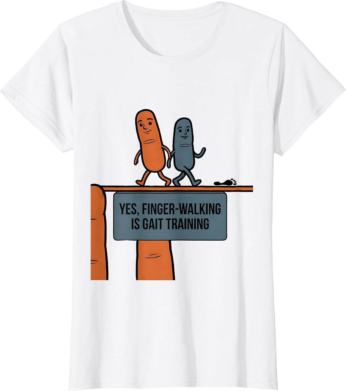 Women's Yes, Finger-Walking Is Gait Training Occupational Therapy T-Shirt - White
