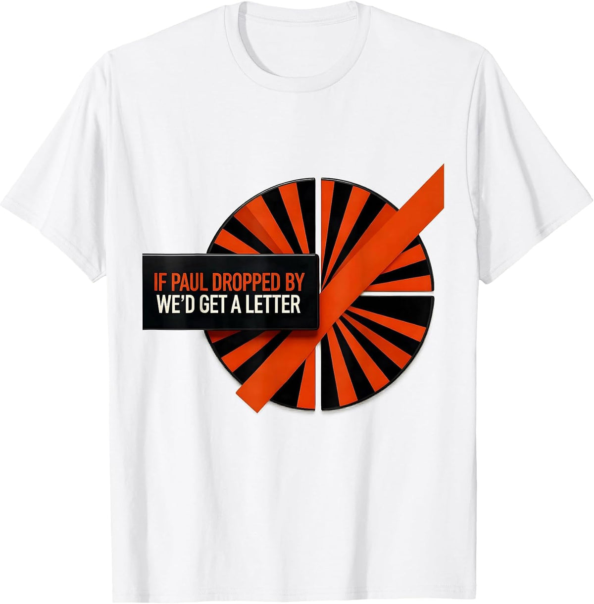 Men's If Paul Dropped By, We'd Get A Letter Funny Christian Humor T-Shirt - White