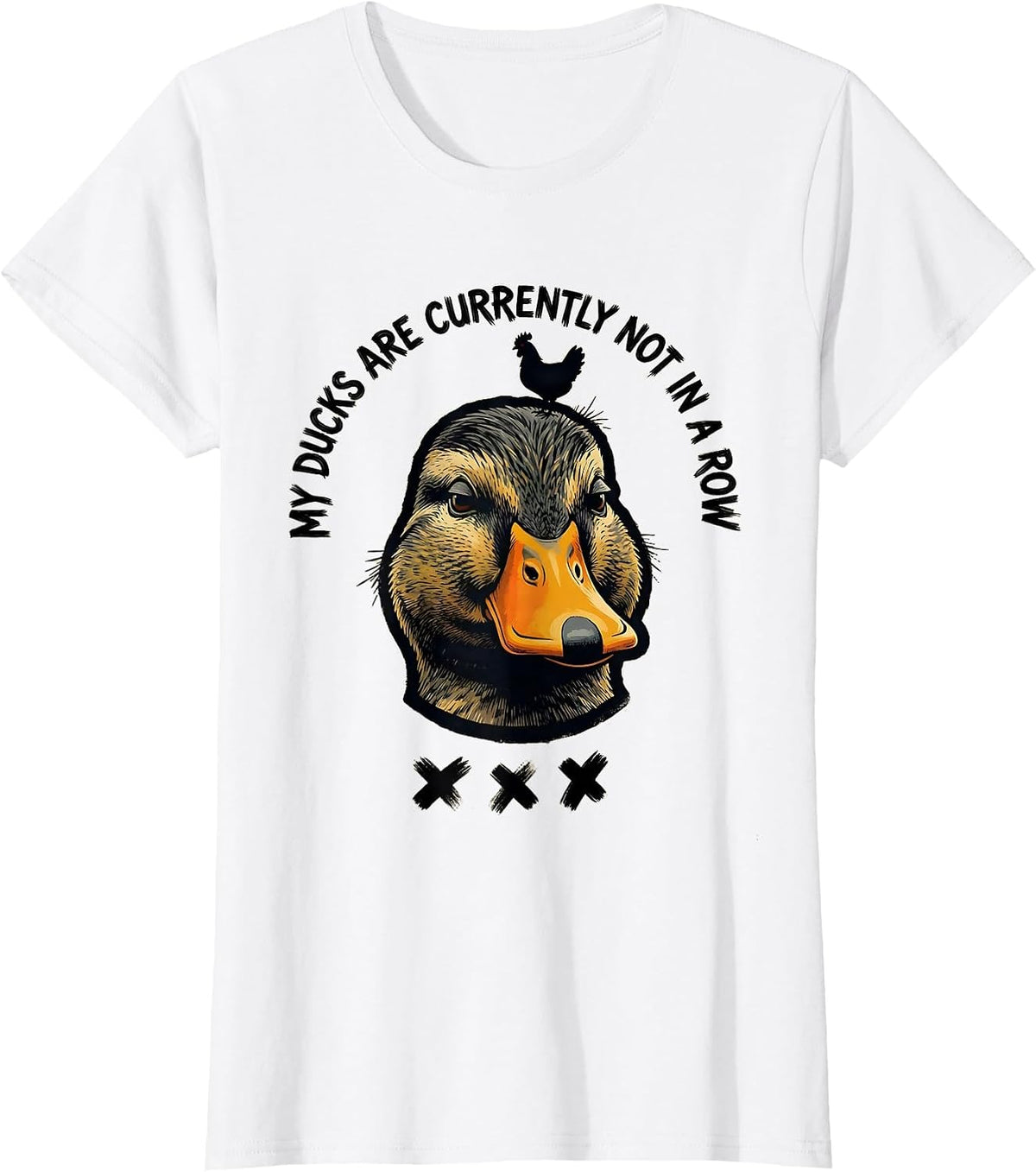My Ducks Are Currently Not In A Row Funny Duck Novelty Gift T-Shirt - White