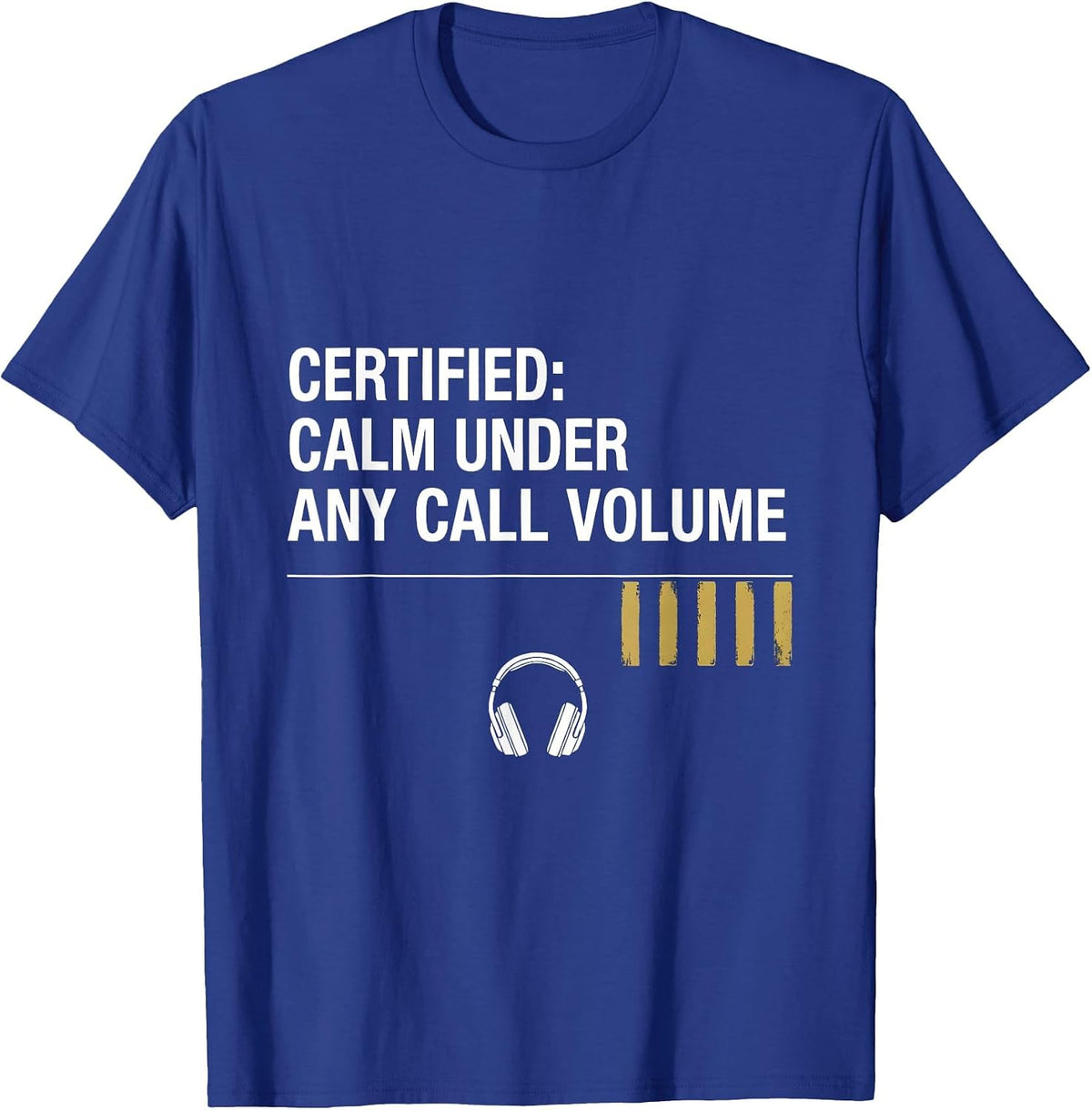 Men's Certified: Calm Under Any Call Volume 911 Dispatcher Thin T-Shirt - Royal Blue