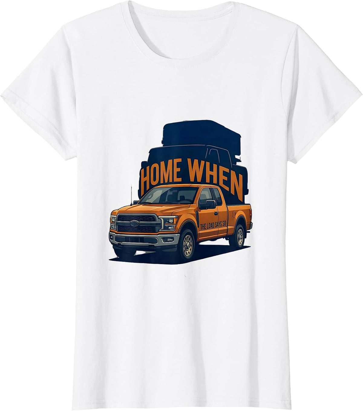 Home When The Load Says So Diesel Trucker Big Rig Mechanic T-Shirt - White