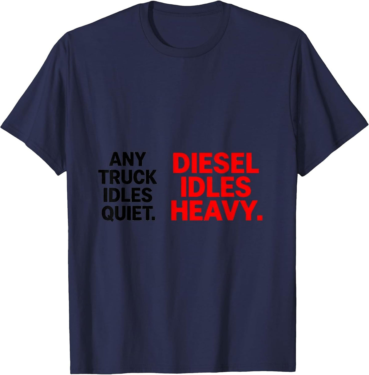 Any Truck Idles Quiet Diesel Idles Heavy Mechanic T-Shirt - Navy Blue