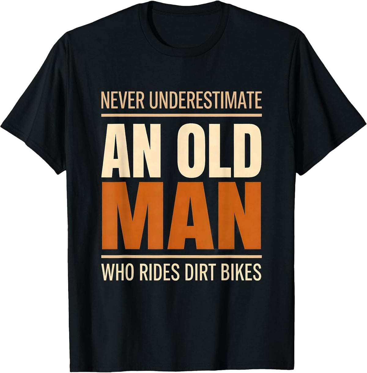 Men's Never Underestimate An Old Man Who Rides Dirt Bikes Humor T-Shirt - Black