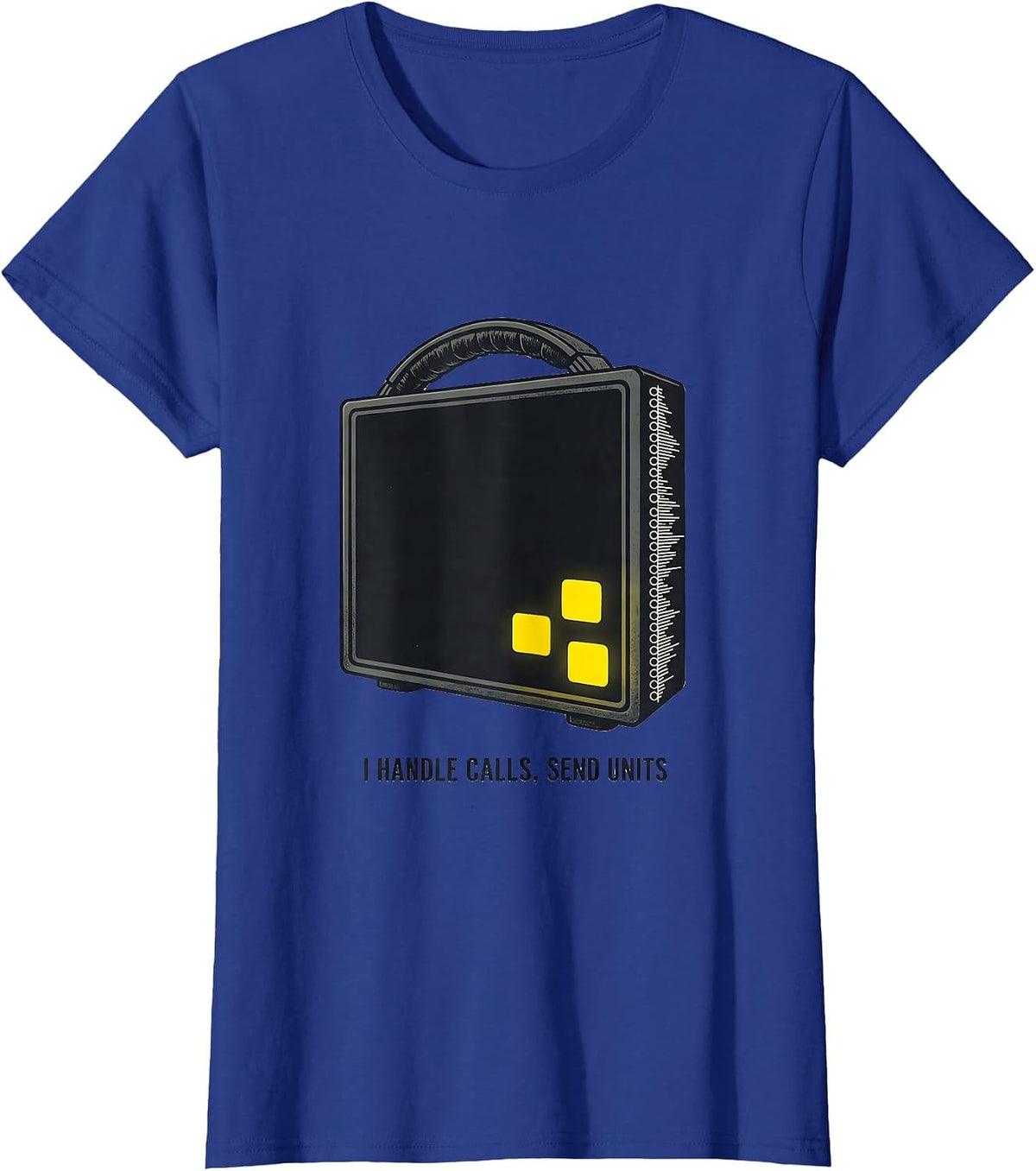Women's I Handle Calls, Send Units Funny 911 Dispatcher Christmas T-Shirt - Royal Blue