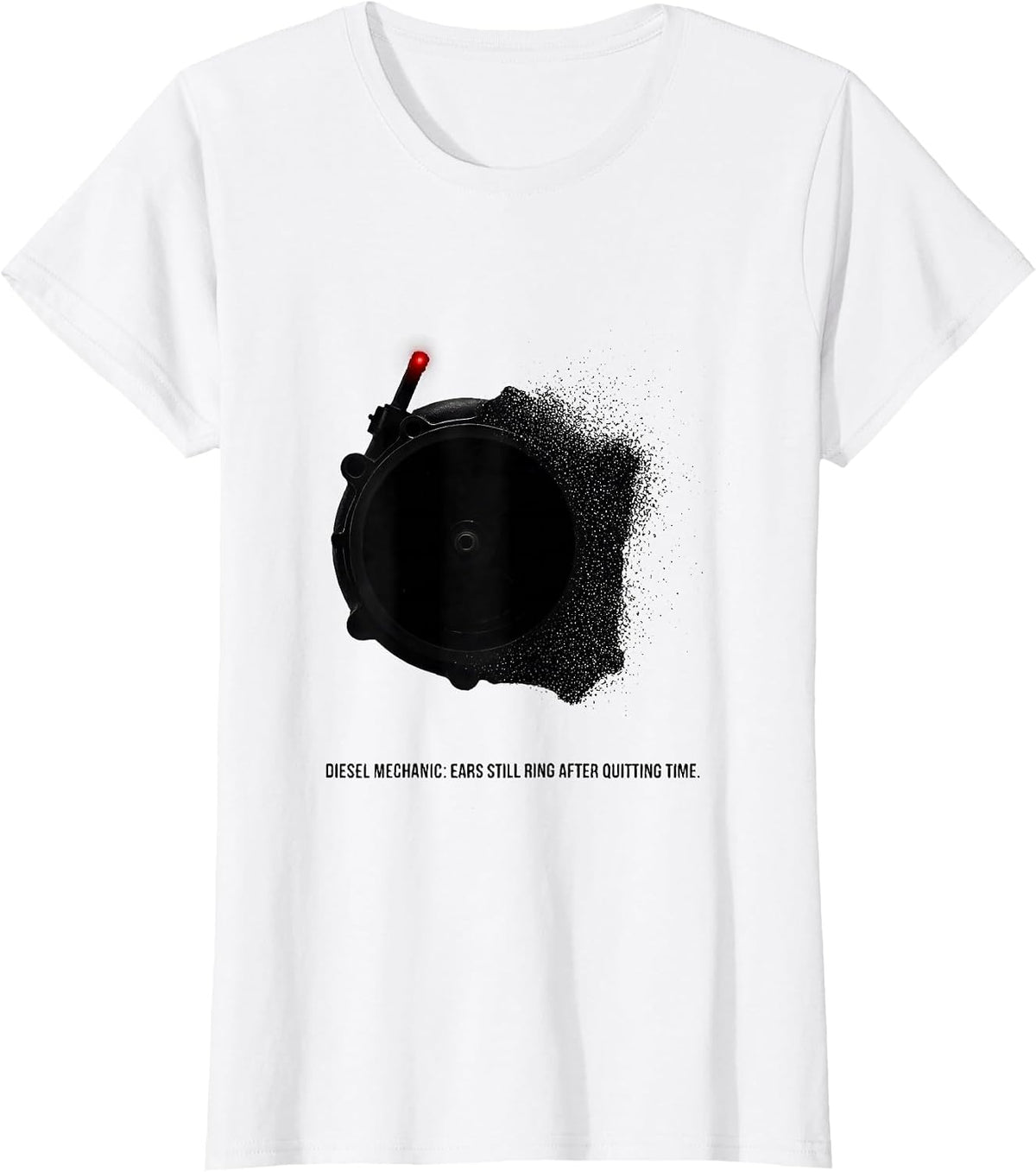 Women's Diesel Mechanic: Ears Still Ring After Quitting Time Funny T-Shirt - White