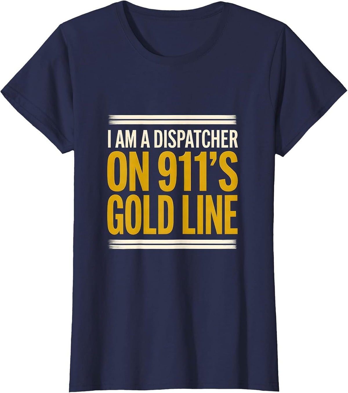 Women's I Am A Dispatcher On 911's Gold Line Thin Gold Line First T-Shirt - Navy Blue