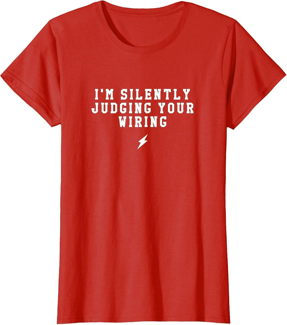 I'm Silently Judging Your Wiring: Funny Electrician T-Shirt - Red