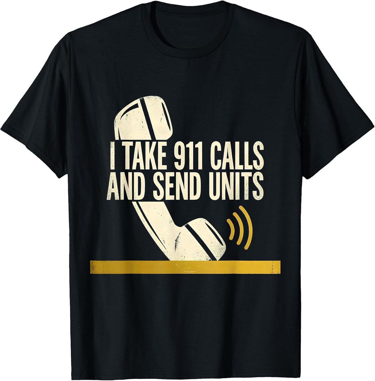 Men's I Take 911 Calls And Send Units Stencil Graphic Dispatcher T-Shirt - Black