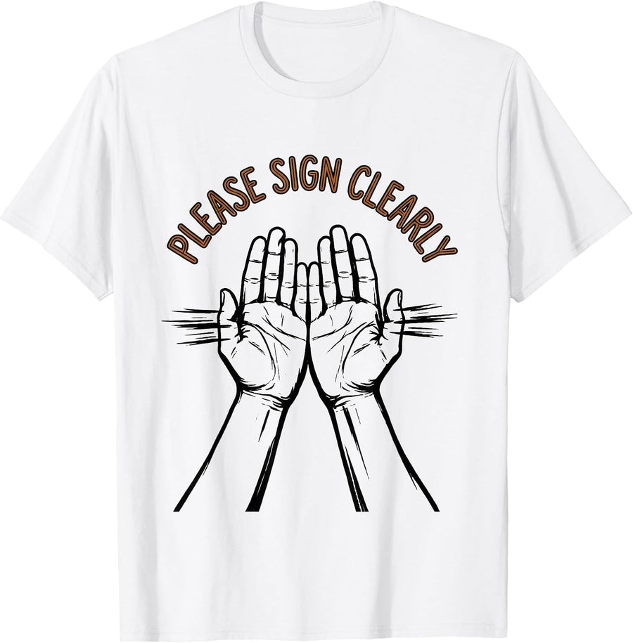 Men's Please Sign Clearly Funny ASL Sign Language Teacher T-Shirt - White