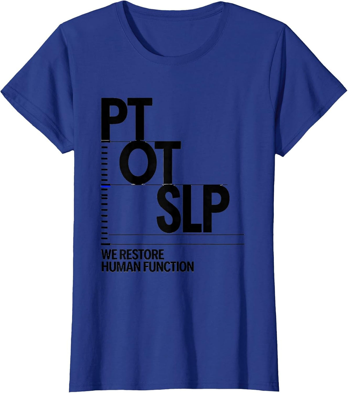 Women's PT / OT / SLP / We Restore Human Function Physical Therapist T-Shirt - Royal Blue
