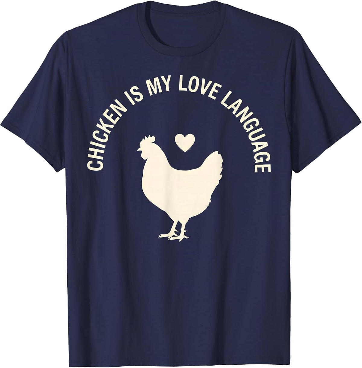 Chicken Is My Love Language Funny Poultry Design T-Shirt - Navy Blue
