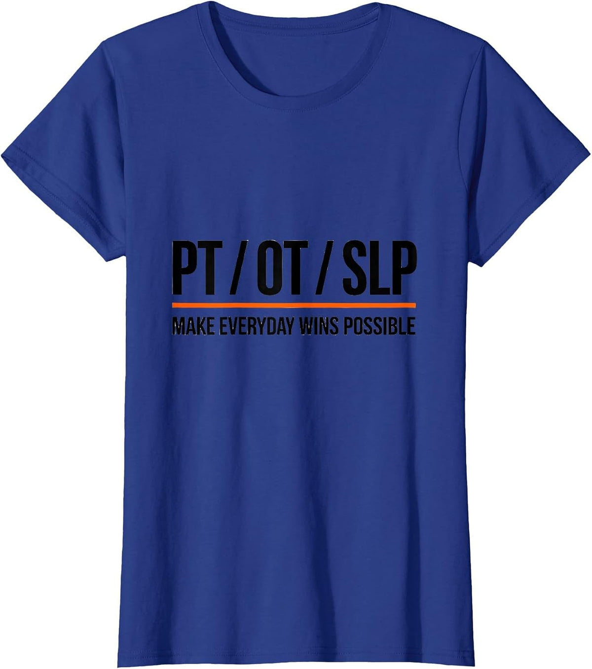 Women's PT / OT / SLP Make Everyday Wins Possible Rehab Team T-Shirt - Royal Blue