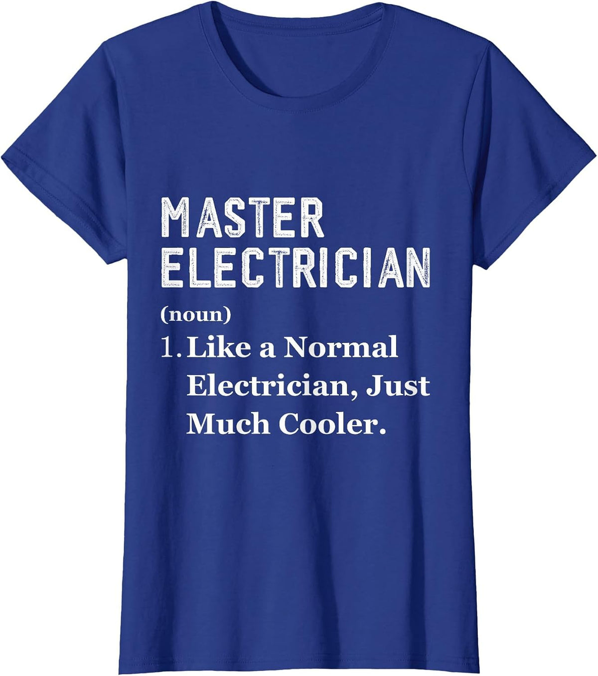 Master Electrician Definition Job Worker Master Electrician T-Shirt - Royal Blue