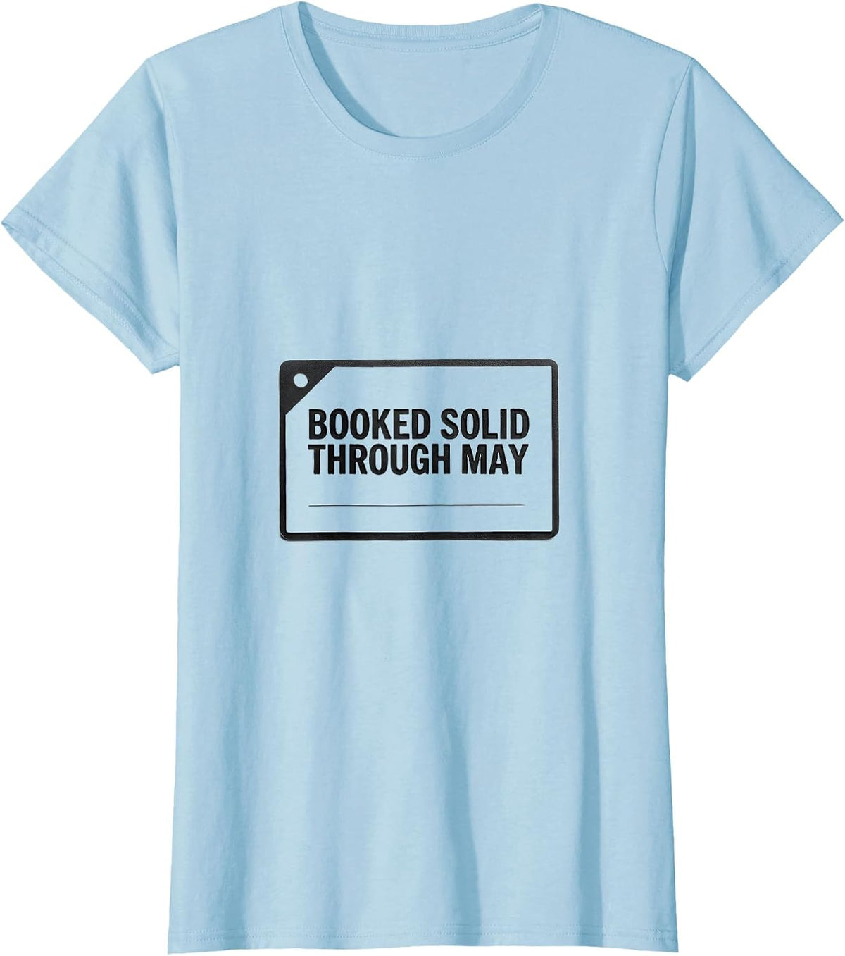 Booked Solid Through May Funny Special Education Teacher T-Shirt - Baby Blue