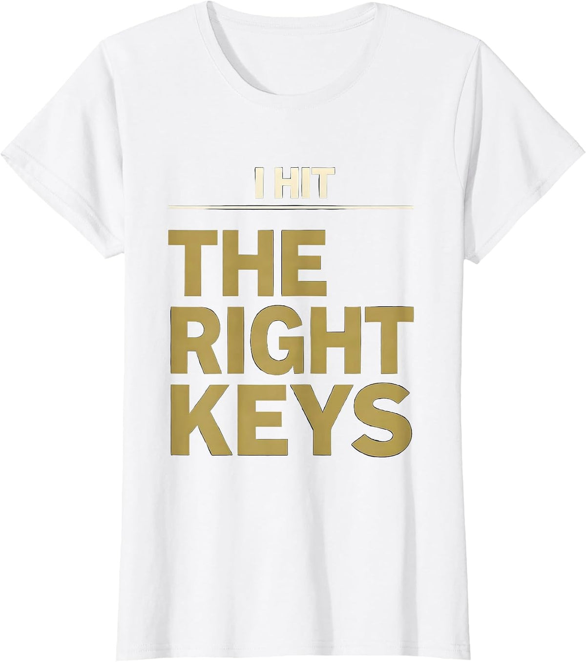 I Hit The Right Keys Funny Pianist Keyboard Player Gift T-Shirt - White