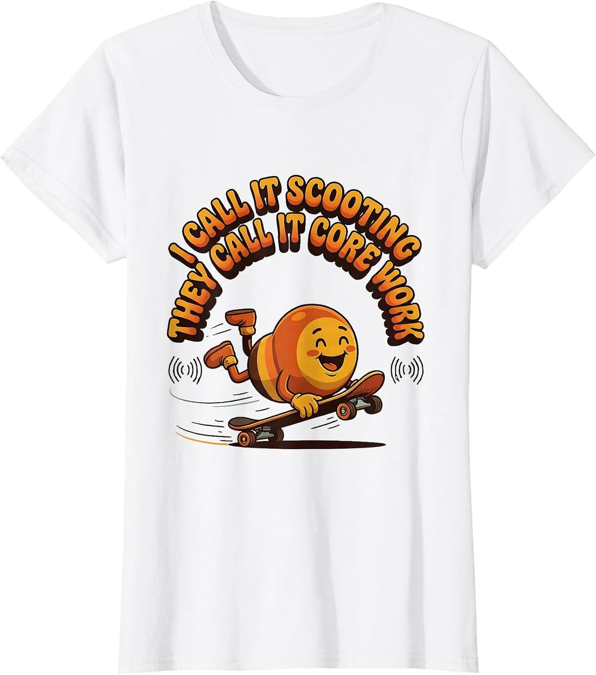 Women's I Call It Scooting They Call It Core Work Occupational T-Shirt - White