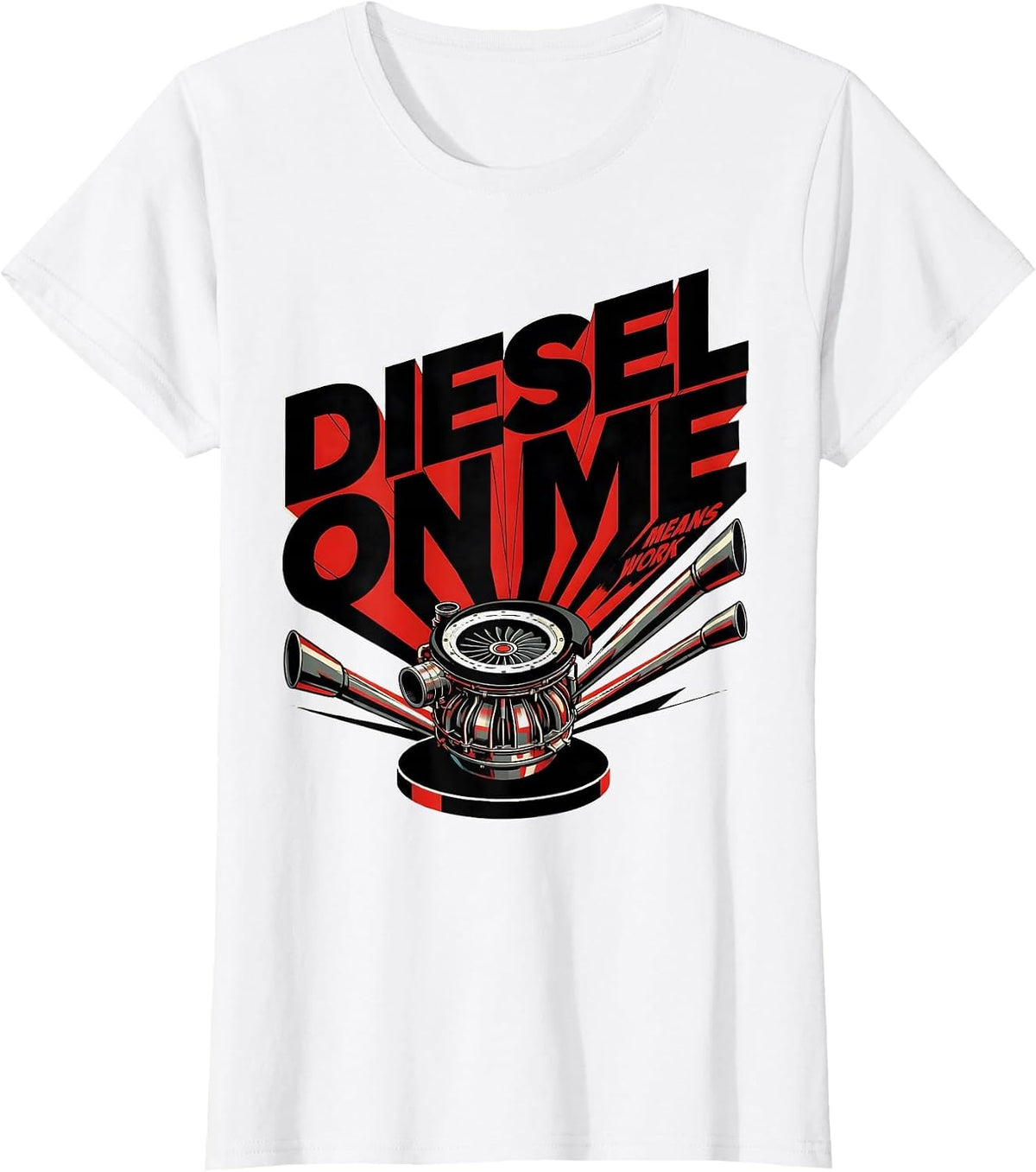Diesel On Me Means Work Funny Diesel Mechanic Trucker Gift T-Shirt - White