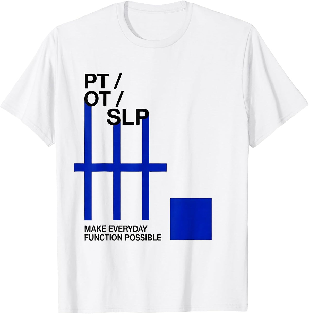 Men's PT / OT / SLP Make Everyday Function Possible Rehab Team T-Shirt - White