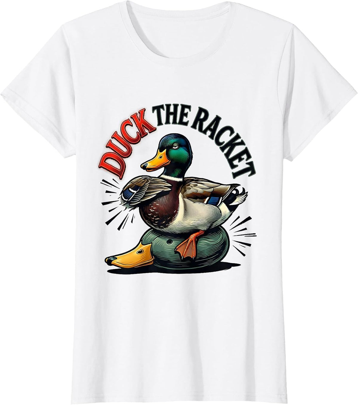 Duck The Racket Funny Duck Hunter Hunting Dad Humor T-Shirt - White