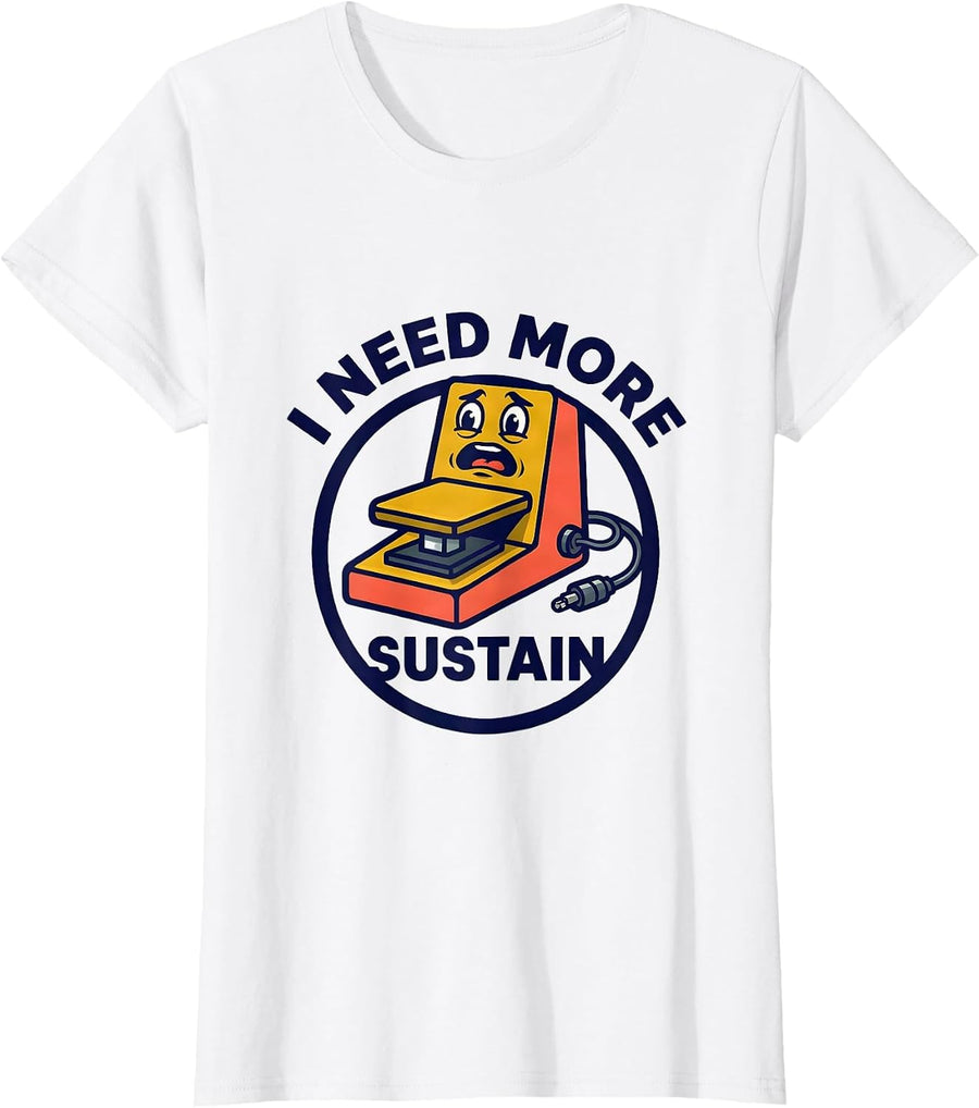 Women's I Need More Sustain Funny Music Lover Pianist Gift T-Shirt - White