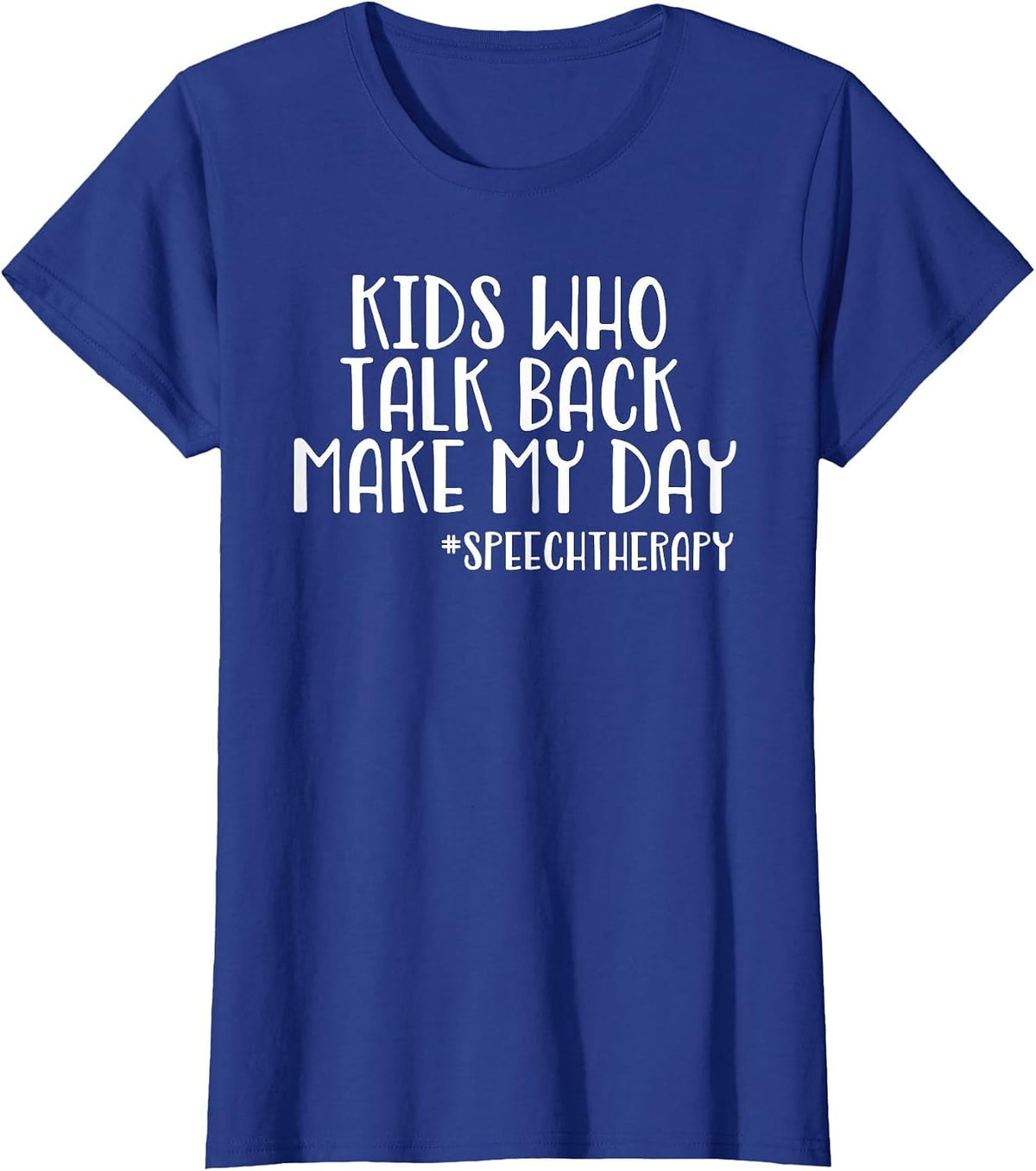 Funny SLP Speech Therapist - Kids Who Talk Back T-Shirt - Royal Blue