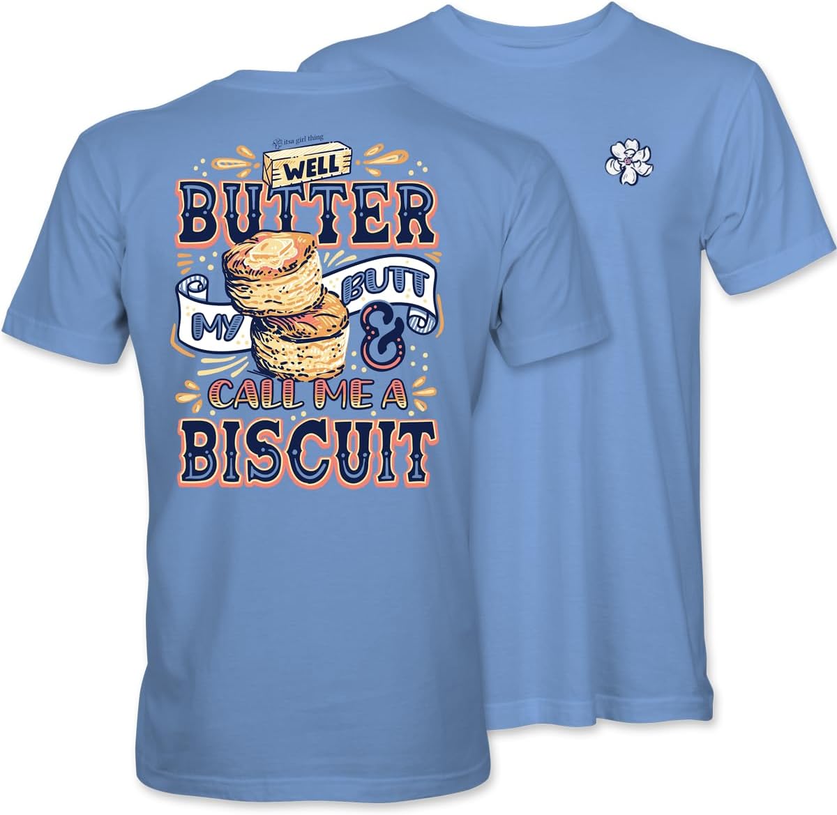 ItsAGirlThing Women's Graphic T-Shirt | Southern Style Tee | Comfort Fit Cotton Shirt | - Butter My Biscuit
