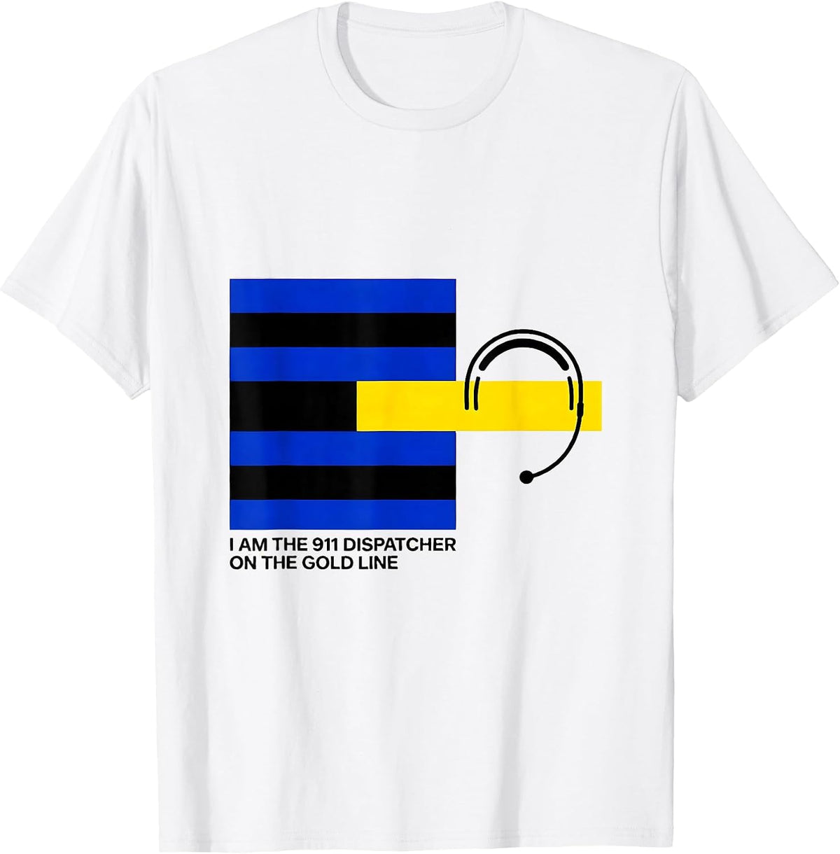 Men's I Am The 911 Dispatcher On The Gold Line First Responder T-Shirt - White