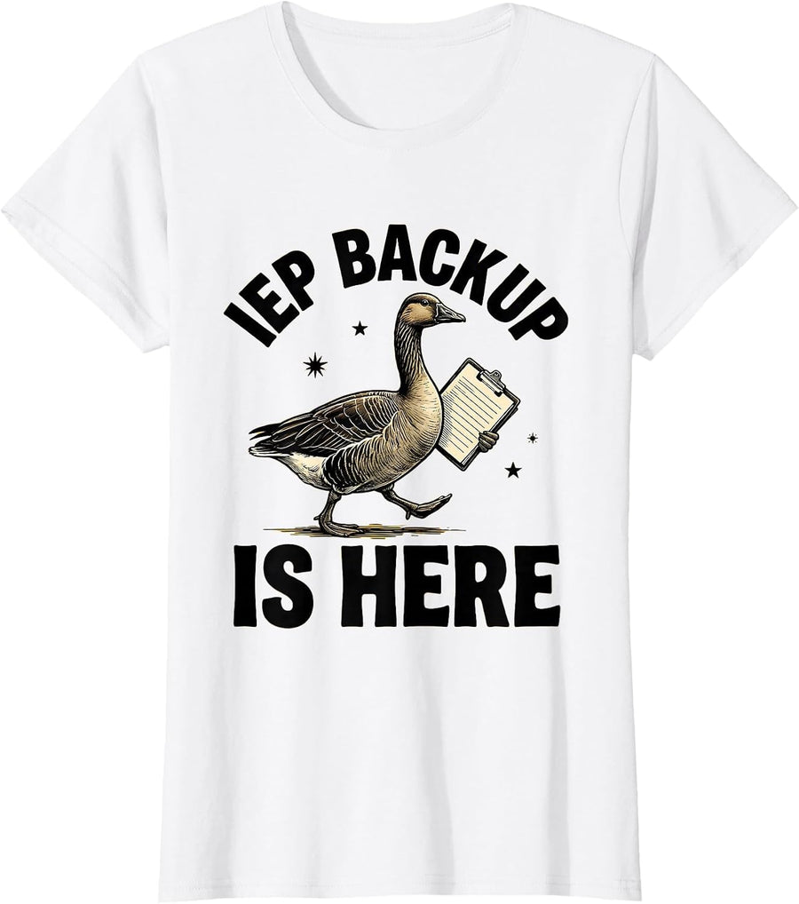 Women's IEP Backup Is Here Funny Special Education Teacher Silly T-Shirt - White