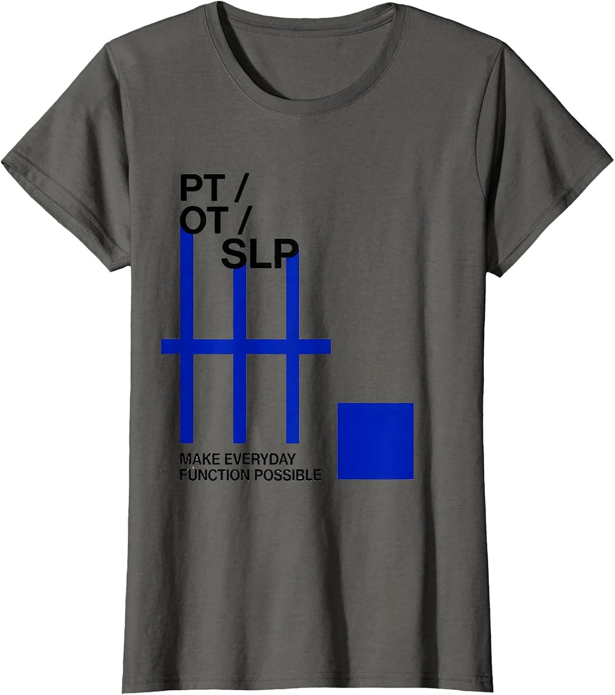 Women's PT / OT / SLP Make Everyday Function Possible Rehab Team T-Shirt - Asphalt Grey