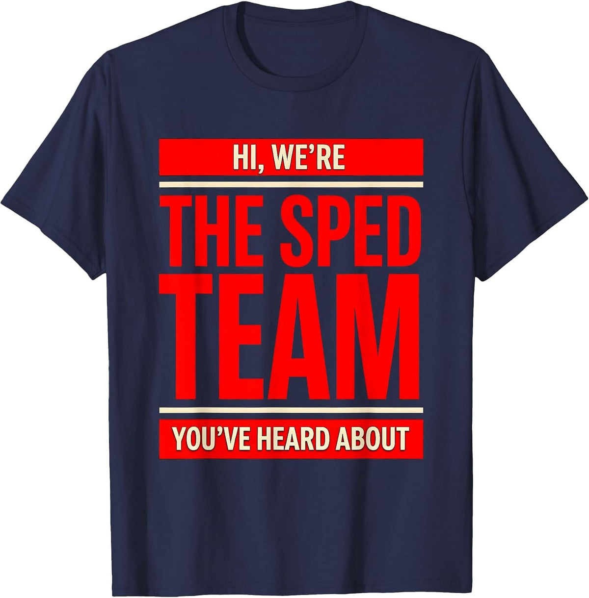 Men's Hi, We're The SPED Team You've Heard About Teacher T-Shirt - Navy Blue