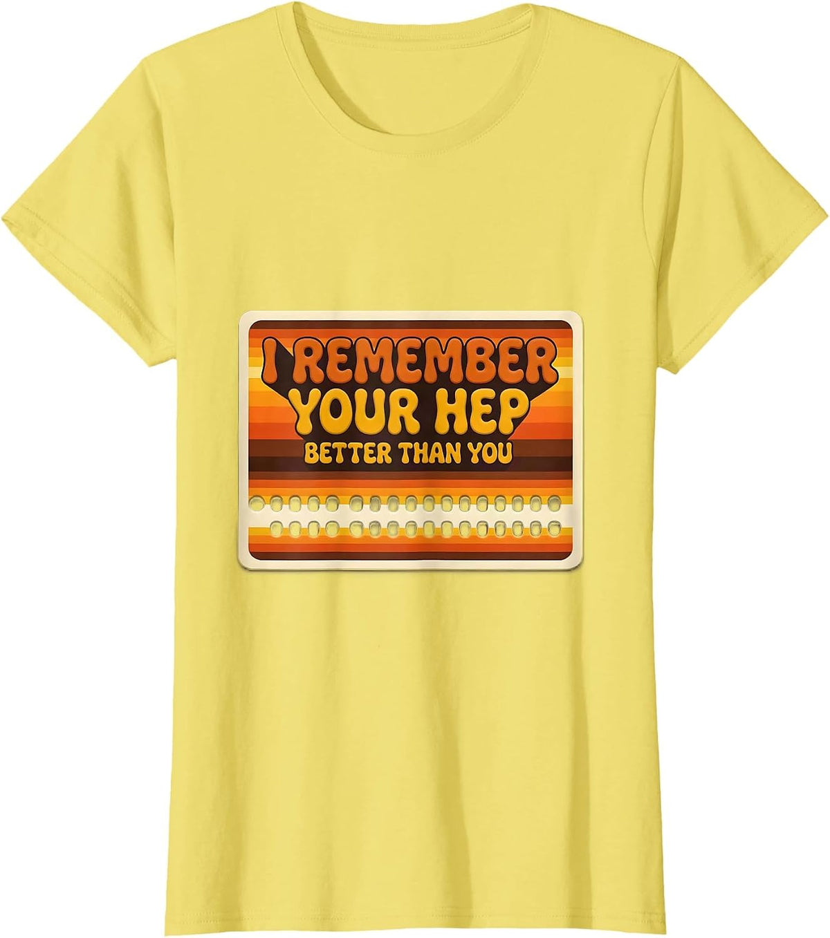 I Remember Your HEP Better Than You Retro Physical Therapist T-Shirt - Lemon Yellow