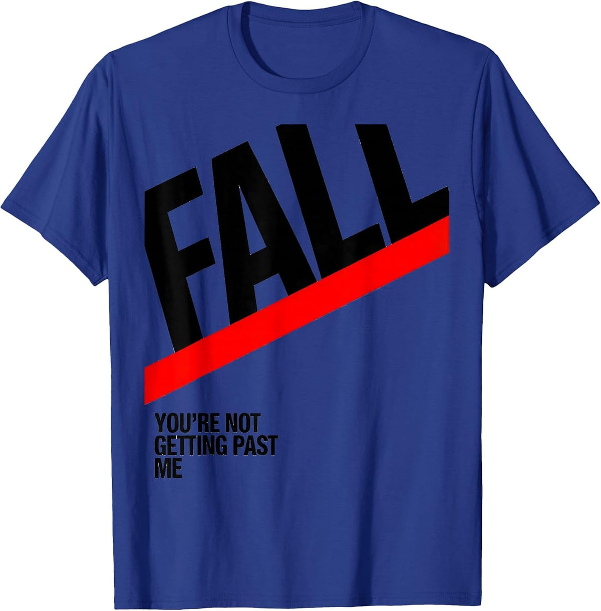 Fall, You're Not Getting Past Me Funny Physical Therapy PT T-Shirt - Royal Blue