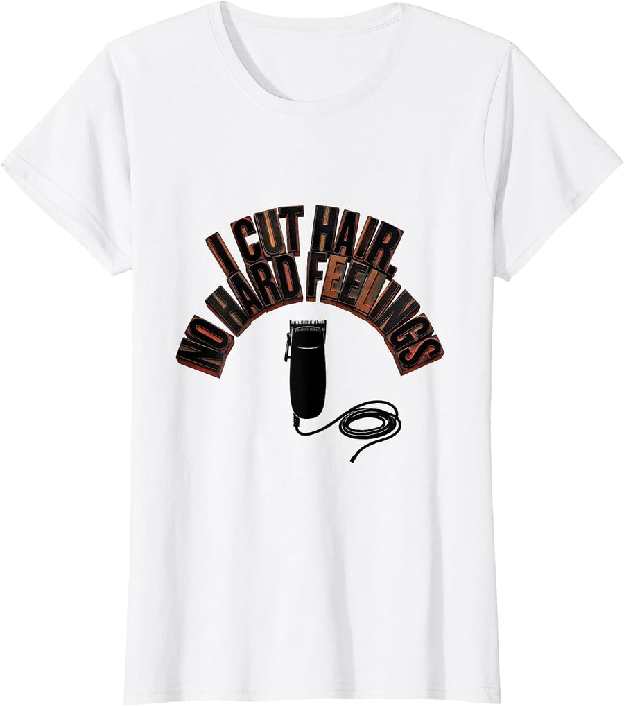 Women's I Cut Hair No Hard Feelings Funny Barber Hairstylist Gift T-Shirt - White