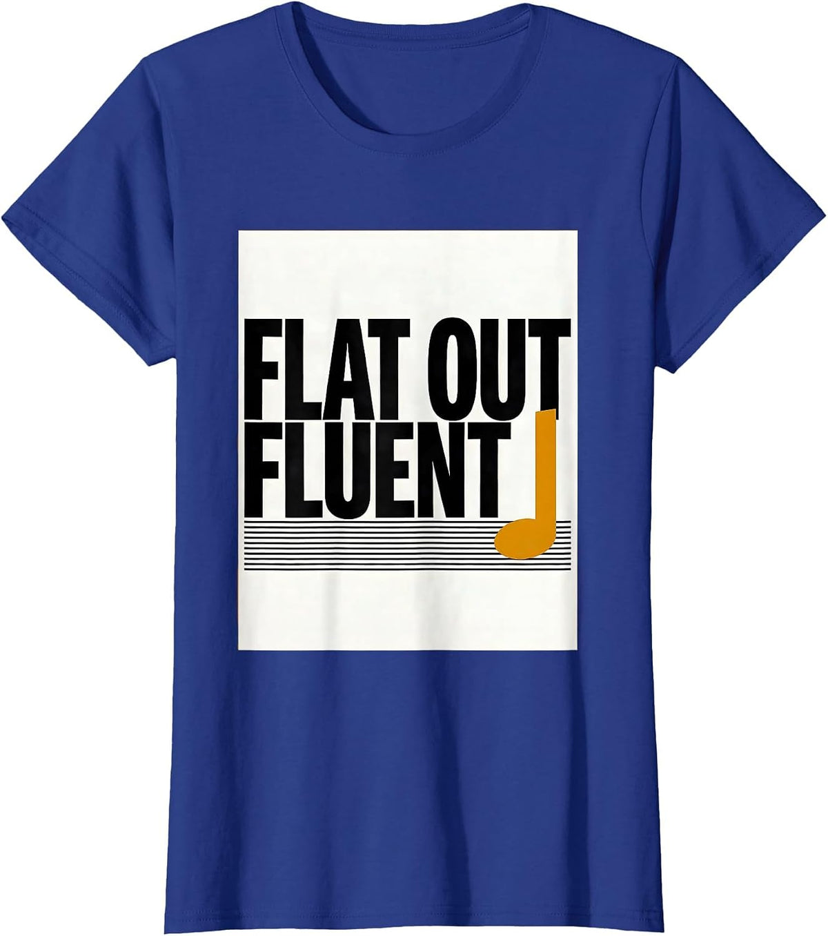 Women's Flat Out Fluent Funny Musician Music Lover Gift T-Shirt - Royal Blue