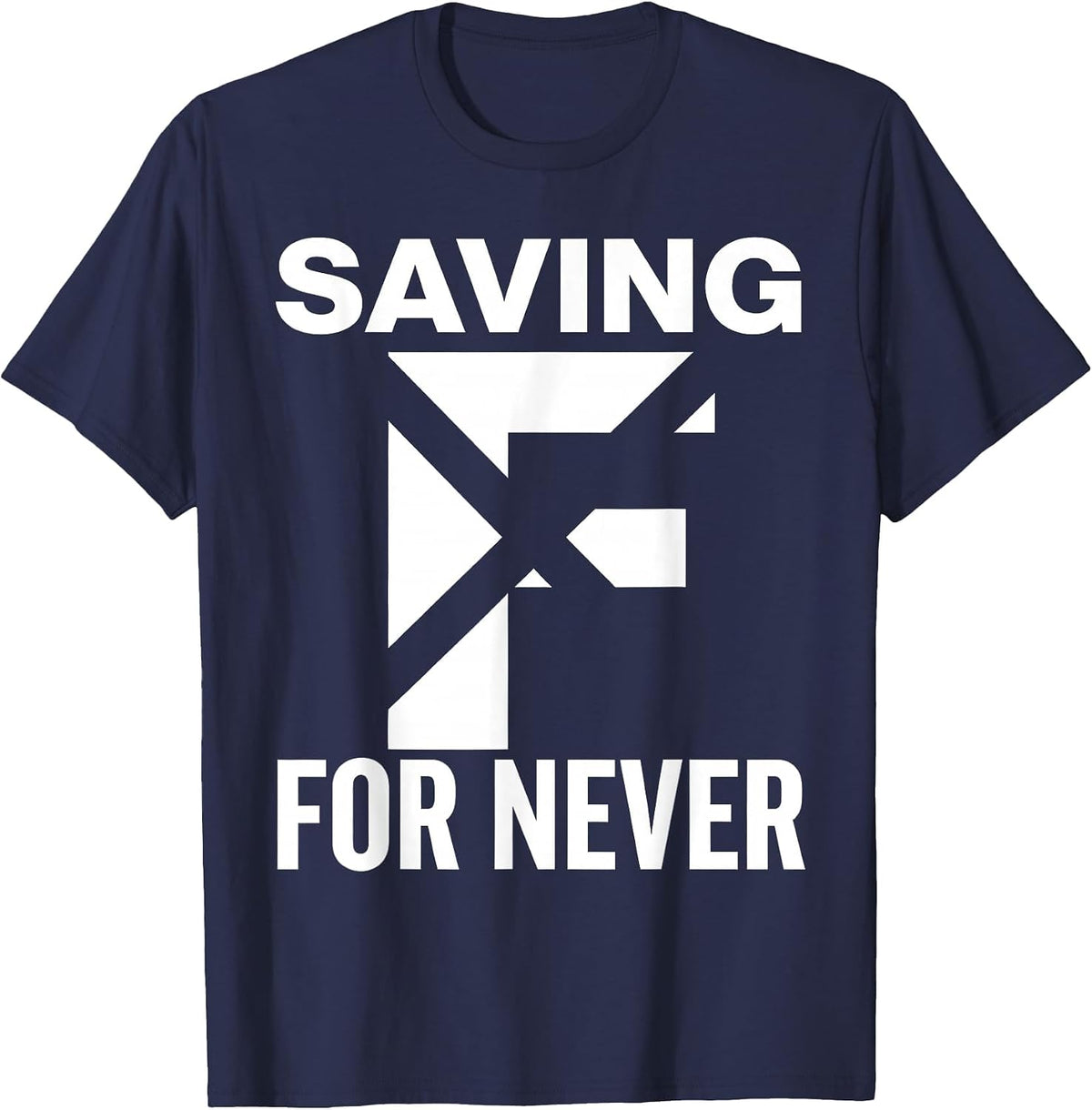 Men's Saving F's For Never Sarcastic Humor Design T-Shirt - Navy Blue