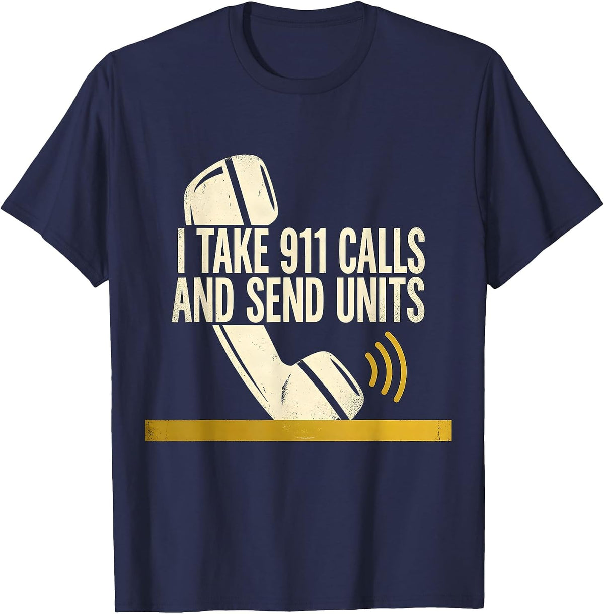 Men's I Take 911 Calls And Send Units Stencil Graphic Dispatcher T-Shirt - Navy Blue