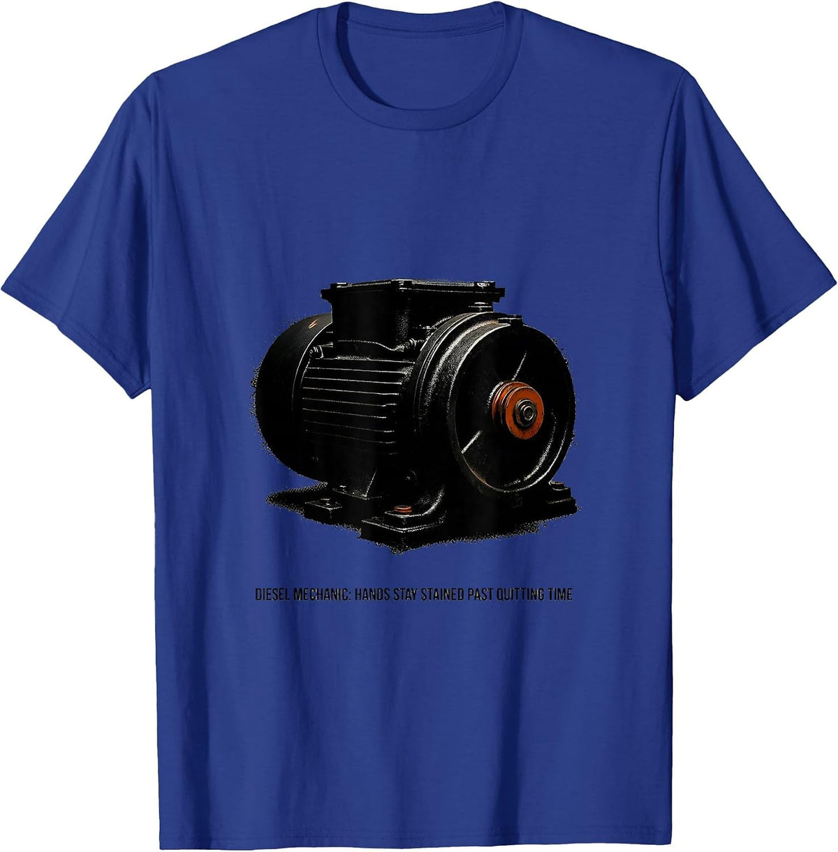Men's Diesel Mechanic: Hands Stay Stained Past Quitting Time T-Shirt - Royal Blue