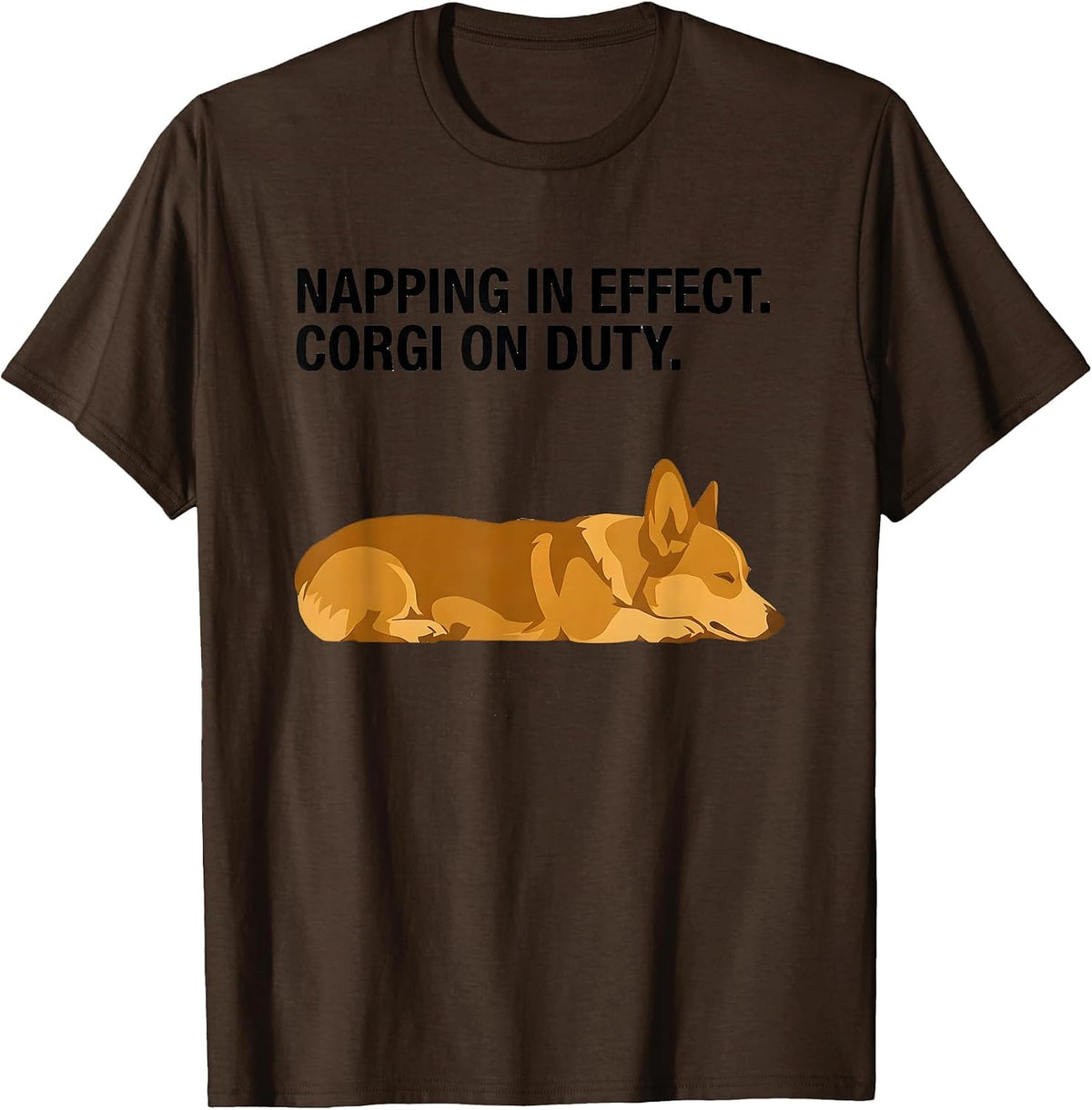 Napping In Effect Corgi On Duty Official Sleepshirt Dog T-Shirt - Brown