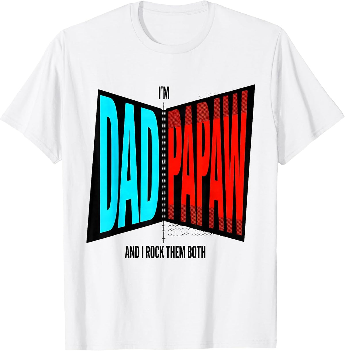 Men's I'm Dad And Papaw, And I Rock Them Both Dad T-Shirt - White