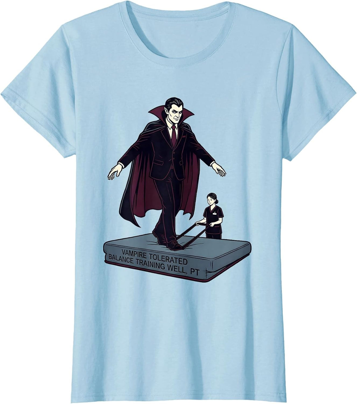 Vampire Tolerated Balance Training Well, PT Physical Therapy T-Shirt - Baby Blue
