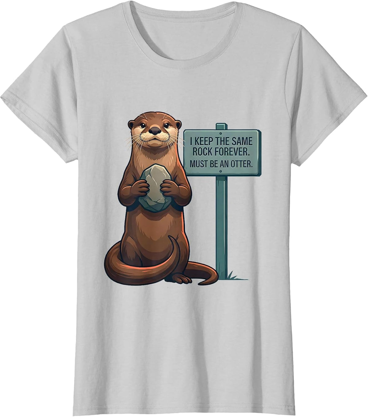 Women's I Keep The Same Rock Forever. Must Be An Otter. Funny Otter T-Shirt - Silver Grey